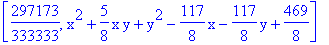 [297173/333333, x^2+5/8*x*y+y^2-117/8*x-117/8*y+469/8]